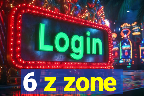 6 z zone